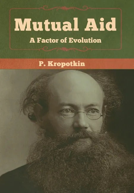 Mutual Aid: A Factor of Evolution - Hardcover