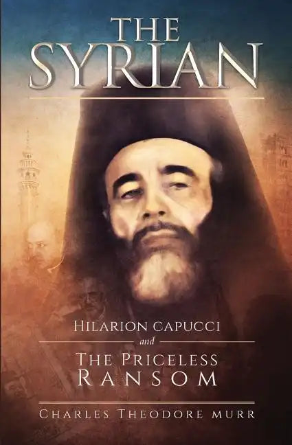 The Syrian: Hilarion Capucci and the Pricelss Ransom - Paperback
