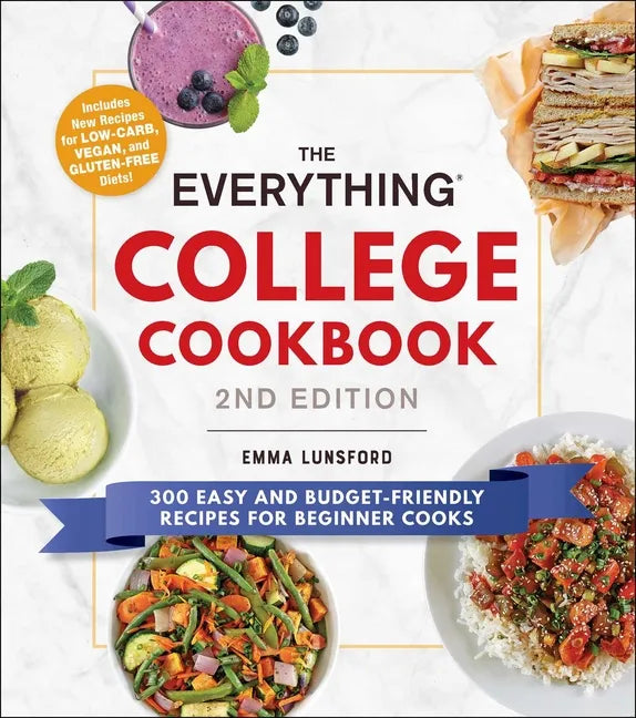 The Everything College Cookbook, 2nd Edition: 300 Easy and Budget-Friendly Recipes for Beginner Cooks - Paperback