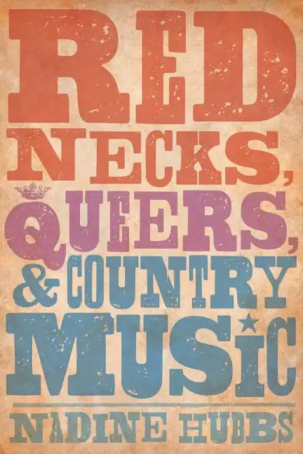 Rednecks, Queers, and Country Music - Paperback