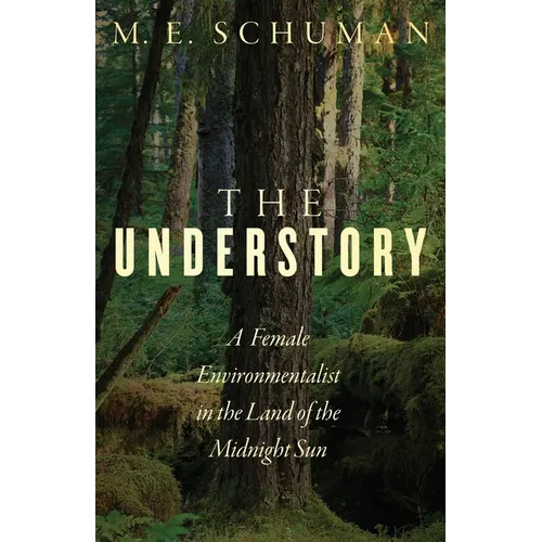 The Understory: A Female Environmentalist in the Land of the Midnight Sun - Paperback
