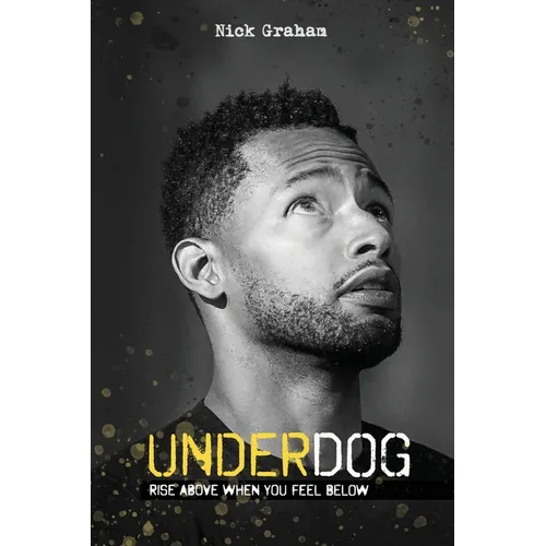Underdog: Rise Above When You Feel Below - Paperback