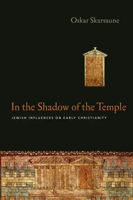 In the Shadow of the Temple: Jewish Influences on Early Christianity - Paperback