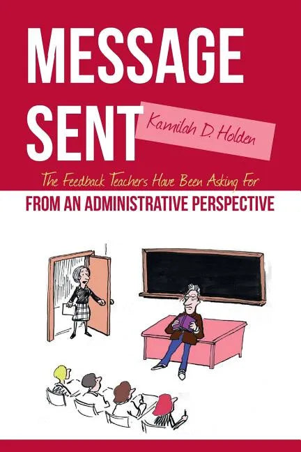 Message Sent: The Feedback Teachers Have Been Asking For From an Administrative Perspective - Paperback