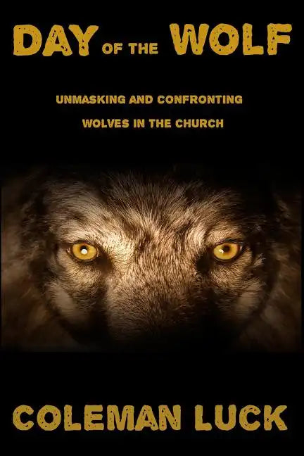 Day of the Wolf: Unmasking and Confronting Wolves in the Church - Paperback