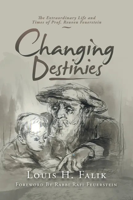 Changing Destinies: The Extraordinary Life and Time of Prof. Reuven Feuerstein - Paperback