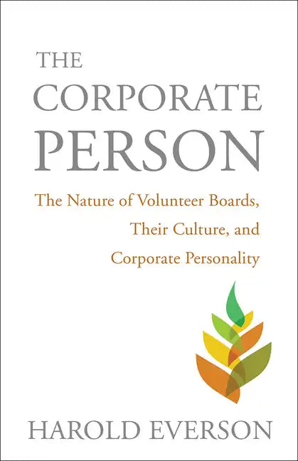 The Corporate Person: The Nature of Volunteer Boards, Their Culture, and Corporate Personality - Paperback