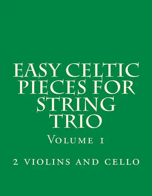 Easy Celtic Pieces For String Trio vol.1: for 2 violins and cello - Paperback