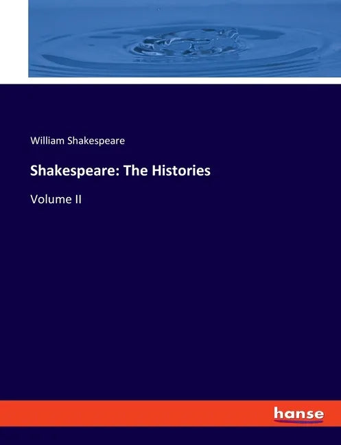 Shakespeare: The Histories: Volume II - Paperback