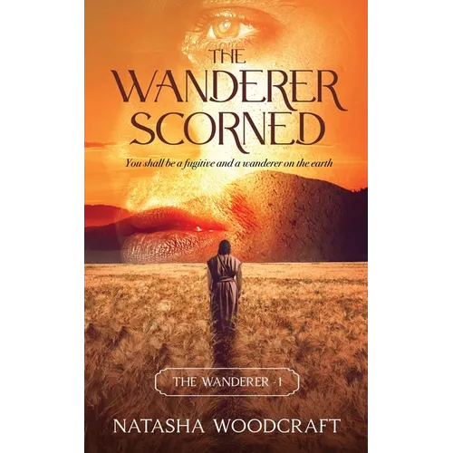 The Wanderer Scorned: The Ancient story of Cain and Abel reimagined - Paperback
