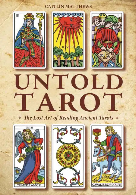 Untold Tarot: The Lost Art of Reading Ancient Tarot - Paperback