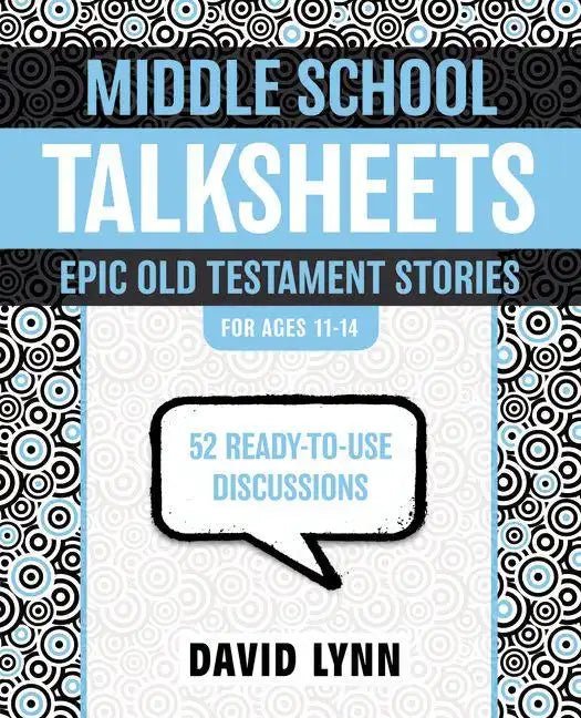 Middle School Talksheets: Epic Old Testament Stories: 52 Ready-To-Use Discussions - Paperback