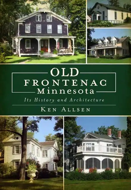 Old Frontenac Minnesota: Its History and Architecture - Paperback