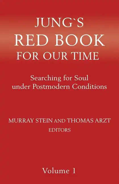 Jung`s Red Book For Our Time: Searching for Soul under Postmodern Conditions Volume 1 - Paperback
