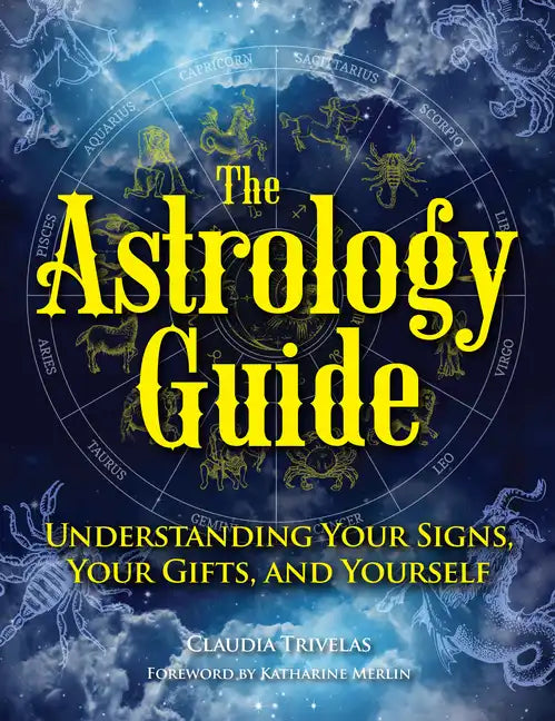 The Astrology Guide: Understanding Your Signs, Your Gifts, and Yourself - Paperback