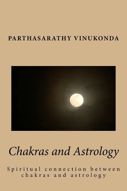 Chakras and Astrology: Spiritual connection between chakras and astrology - Paperback