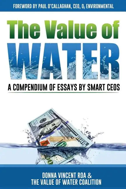 The Value of Water: A Compendium of Essays by Smart CEOs - Paperback