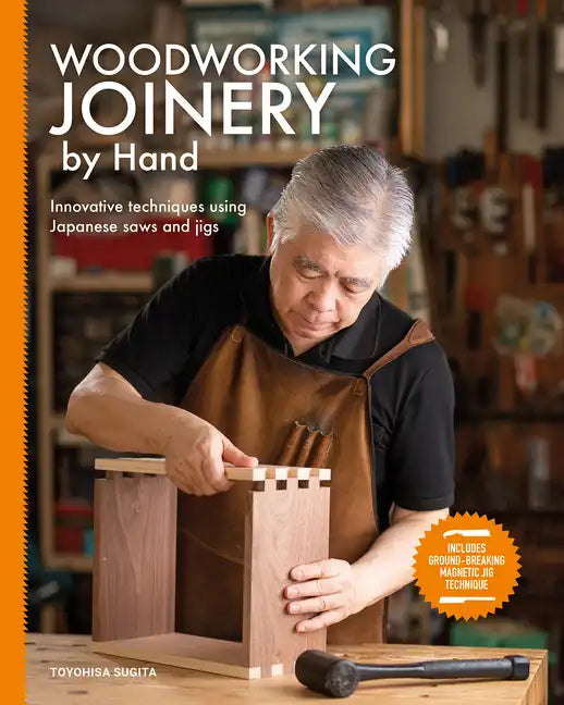 Woodworking Joinery by Hand: Innovative Techniques Using Japanese Saws and Jigs - Paperback