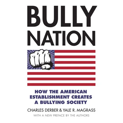 Bully Nation: How the American Establishment Creates a Bullying Society - Paperback