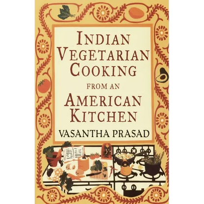 Indian Vegetarian Cooking from an American Kitchen: A Cookbook - Paperback