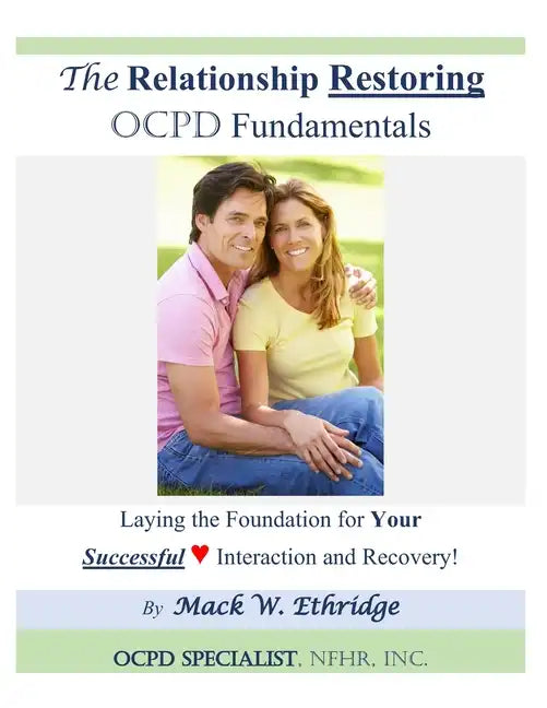The Relationship Restoring OCPD Fundamentals: Laying the Foundation for Successful Interaction and Recovery - Paperback