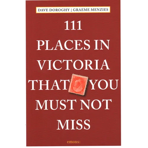 111 Places in Victoria That You Must Not Miss - Paperback