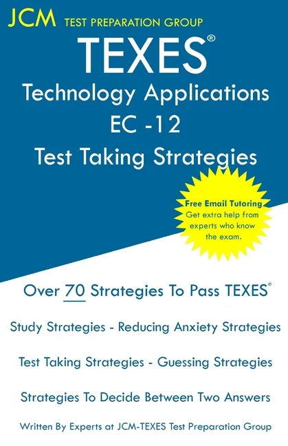 TEXES Technology Applications EC-12 - Test Taking Strategies: TEXES 242 Exam - Free Online Tutoring - New 2020 Edition - The latest strategies to pass - Paperback