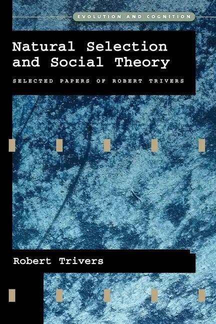 Natural Selection and Social Theory: Selected Papers of Robert Trivers - Paperback