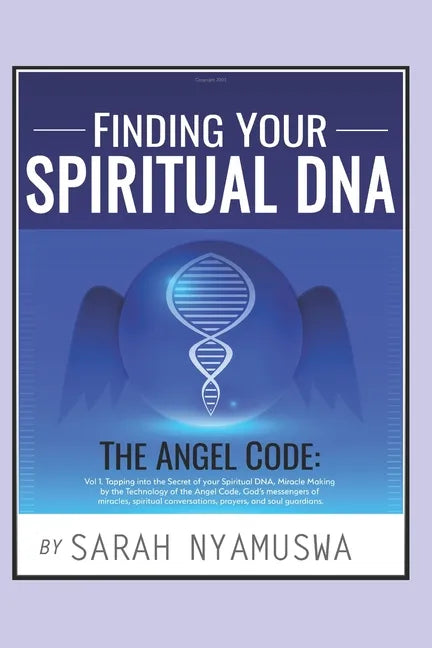 Finding Your Spiritual DNA: THE ANGEL CODE: Tapping into the Secret of your Spiritual DNA, Miracle Making by the Technology of the Angel Code, God - Paperback
