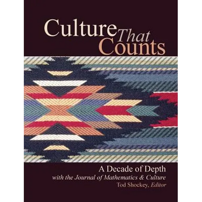 Culture That Counts: A Decade of Depth with the Journal of Mathematics & Culture - Hardcover