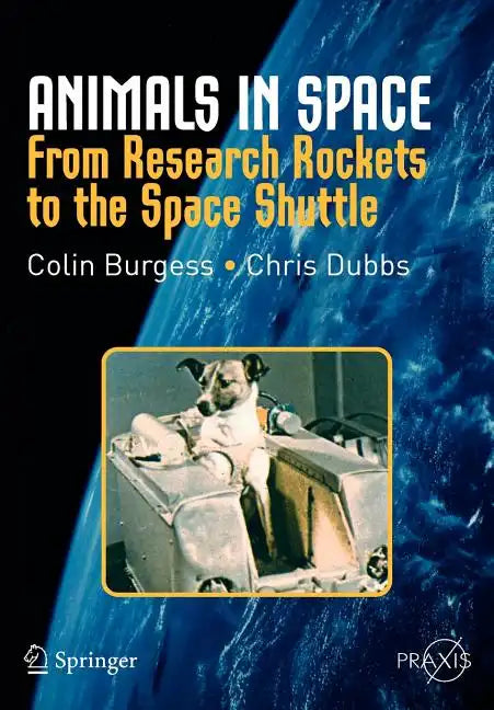Animals in Space: From Research Rockets to the Space Shuttle - Paperback