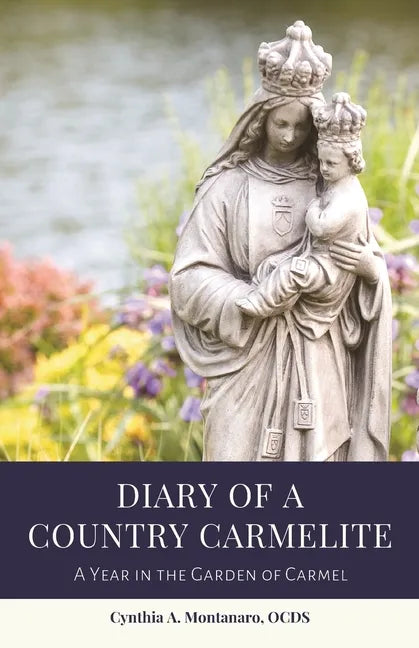 Diary of a Country Carmelite: A Year in the Garden of Carmel - Paperback