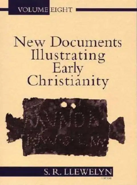 New Documents Illustrating Early Christianity, 8: A Review of the Greek Inscriptions and Papyri Published in 1984-85 - Paperback