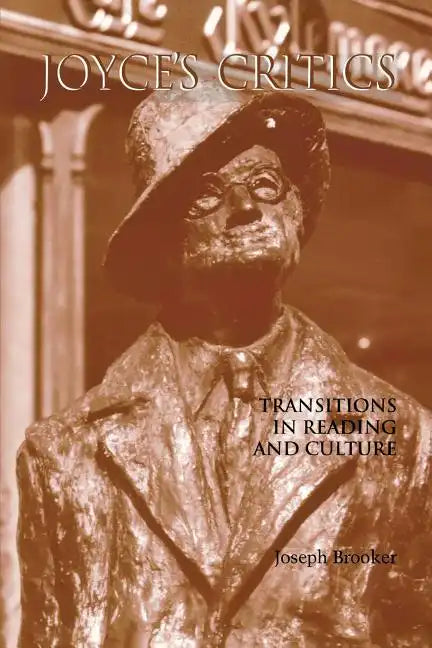 Joyce's Critics: Transitions in Reading and Culture - Paperback