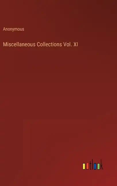 Miscellaneous Collections Vol. XI - Hardcover