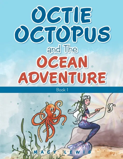 Octie Octopus and the Ocean Adventure: Book 1 - Paperback