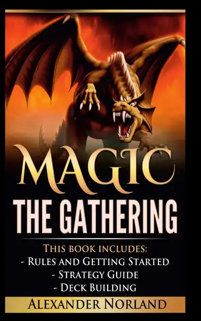 Magic The Gathering: Rules and Getting Started, Strategy Guide, Deck Building For Beginners (MTG, Deck Building, Strategy) - Hardcover