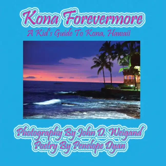 Kona Forevermore--A Kid's Guide to Kona Hawaii - Paperback