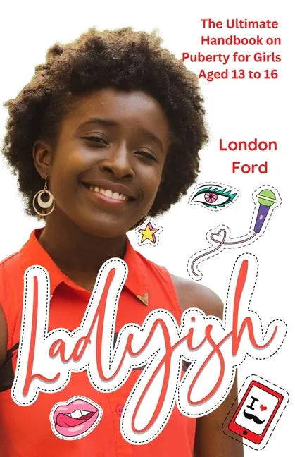 Ladyish: The Ultimate Handbook on Puberty for Girls Aged 13 to 16 - Paperback
