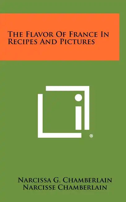 The Flavor Of France In Recipes And Pictures - Hardcover