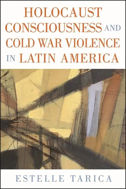 Holocaust Consciousness and Cold War Violence in Latin America - Hardcover