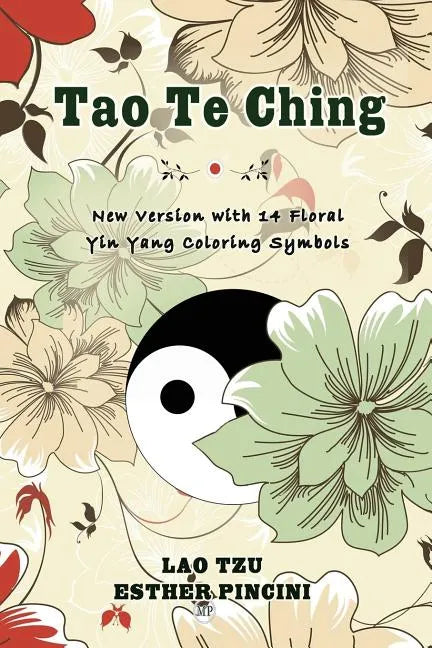 Tao Te Ching: New Version with 14 Floral Yin Yang Coloring Symbols - Paperback