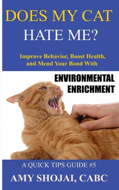 Does My Cat Hate Me?: Improve Behavior, Boost Health, and Mend Your Bond with Environmental Enrichment - Paperback