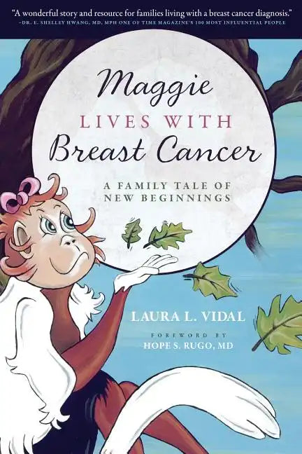 Maggie Lives with Breast Cancer: A Family Tale of New Beginnings - Paperback