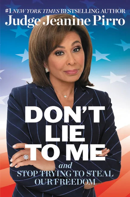 Don't Lie to Me: And Stop Trying to Steal Our Freedom - Hardcover