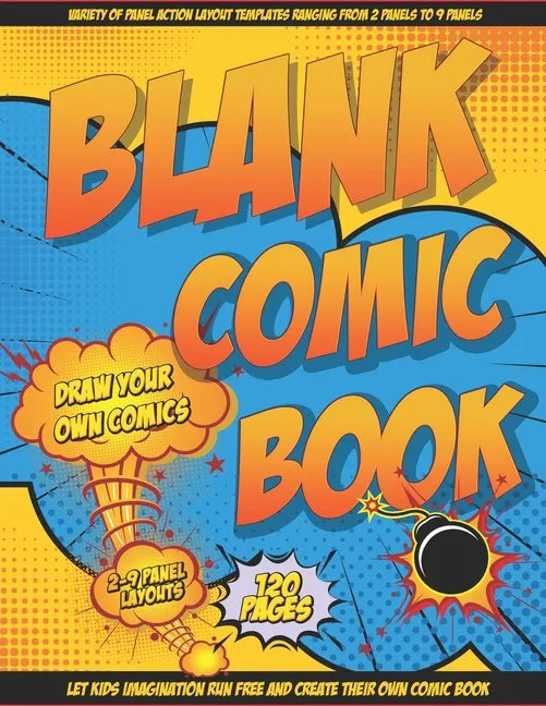 Blank Comic Book Draw Your Own Comics: Let Your Kids Express There Creativity Has Multiple Layouts Large Size 8.5 x 11, 120 Pages - Paperback