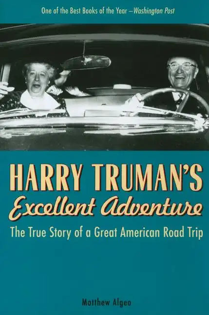 Harry Truman's Excellent Adventure: The True Story of a Great American Road Trip - Paperback