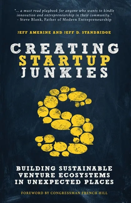 Creating Startup Junkies: Building Sustainable Venture Ecosystems in Unexpected Places - Paperback
