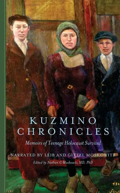 Kuzmino Chronicles: Memoirs of Teenage Holocaust Survival - Paperback