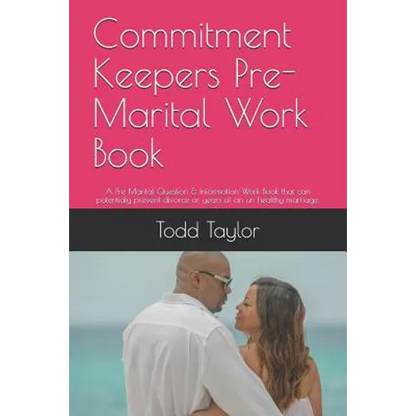 Commitment Keepers Pre-Marital Work Book: A Pre Marital Question & Information Work Book That Can Potentialy Prevent Divorce or Years of an Un Healthy - Paperback